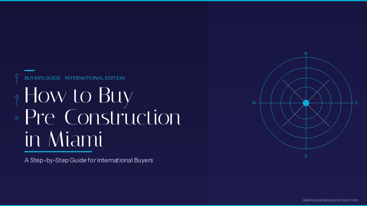 How to Buy Pre-Construction in Miami — International Buyers Guide